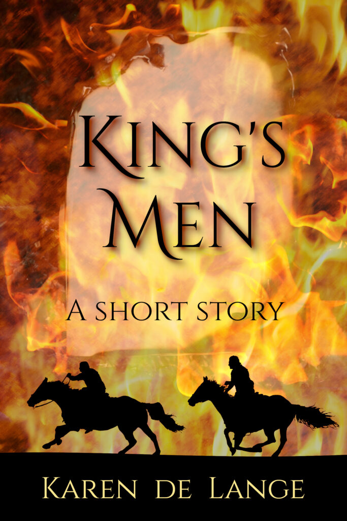 Book cover for King's Men: A Short Story, by Karen de Lange. Two men on horseback are silhouetted galloping. In the background there is a burning piece of paper.