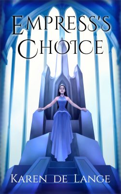 Empress's Choice by Karen de Lange. A dark-haired young woman in a blue gown sits on a silver throne.